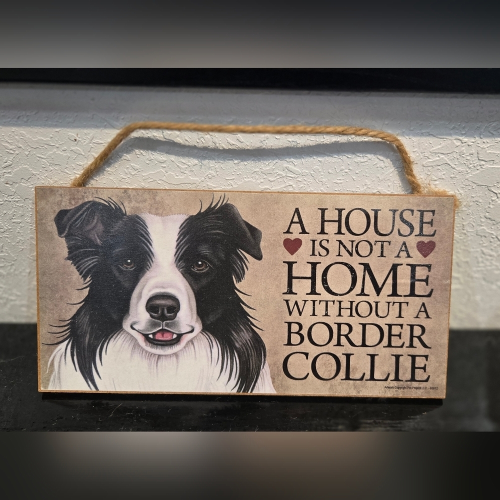 3/$20 Border Collie 'A House Is Not A Home Without A Dog' Hanging Wall Sign Deco